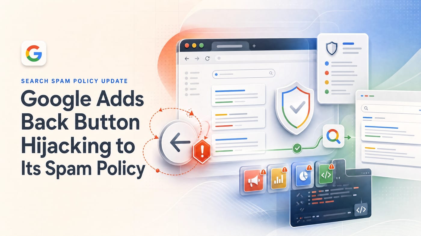 Google Adds Back Button Hijacking to Its Spam Policy